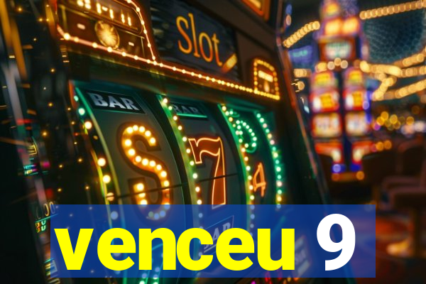 venceu 9